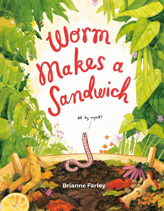 Worm Makes a Sandwich by Brianne Farley